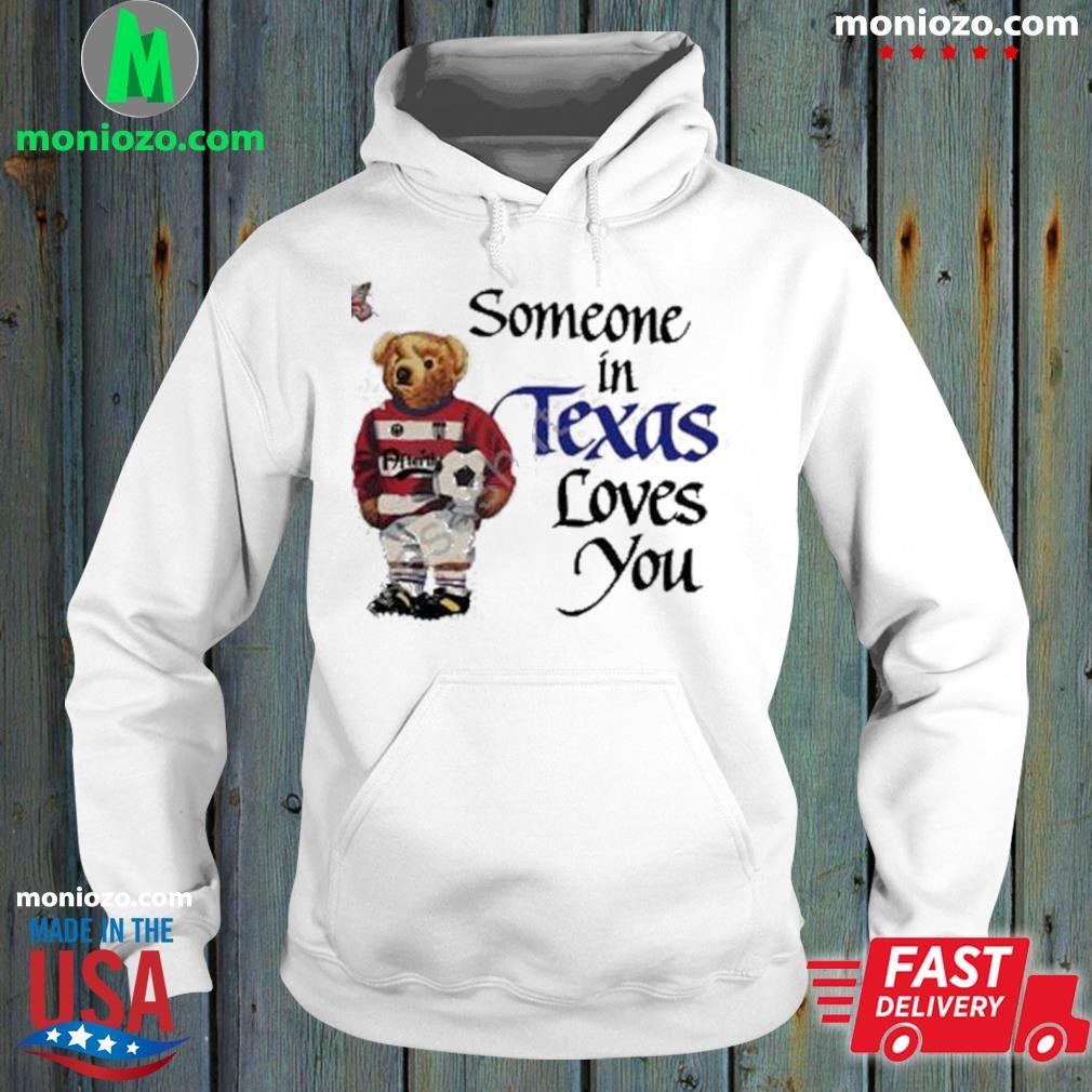 Bear holding ball and butterfly someone in Texas loves you shirt hoodie.jpg