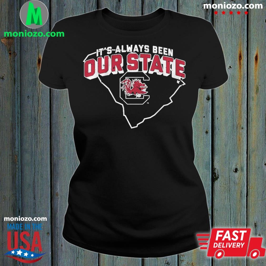 It's always been our state logo south carolina gamecocks Football shirt