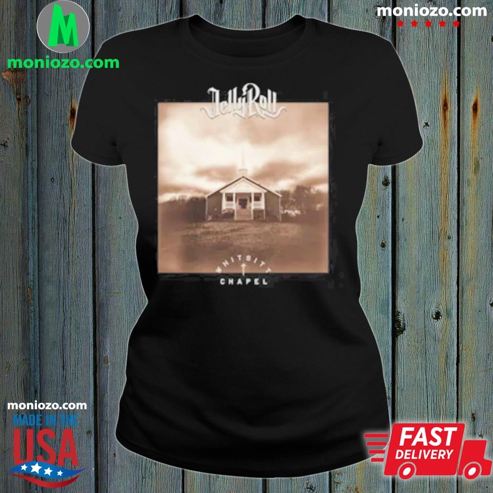 Jelly roll whitsitt chapel store shirt