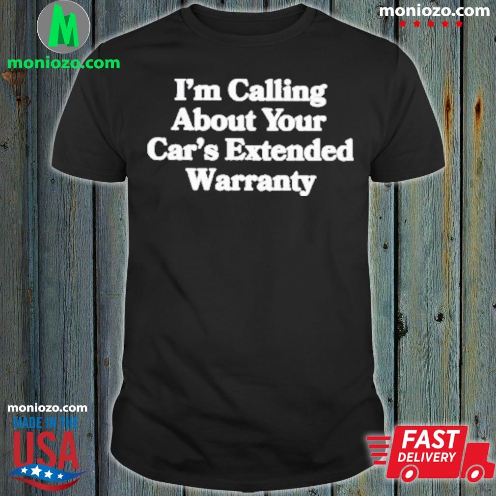 Official I'm calling about your car's extended warranty tshirt, hoodie