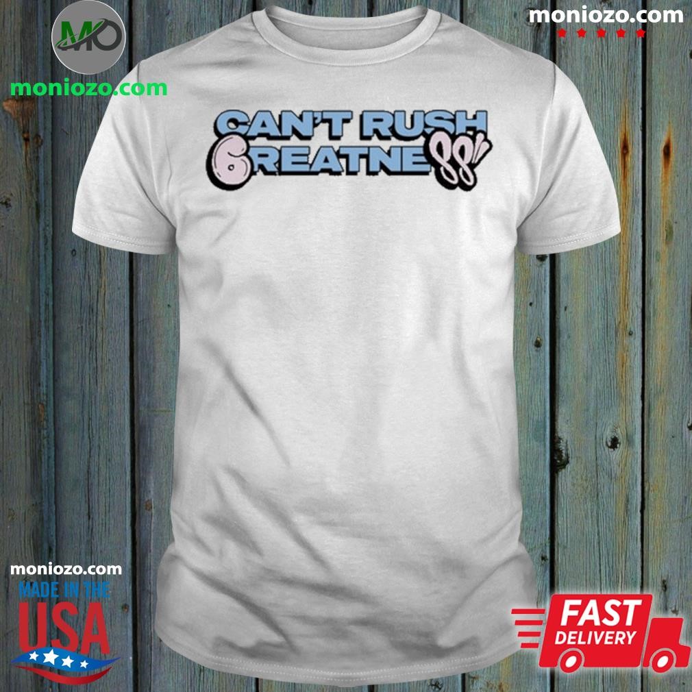Official Synaworld 6Pm Can't Rush Greatness shirt