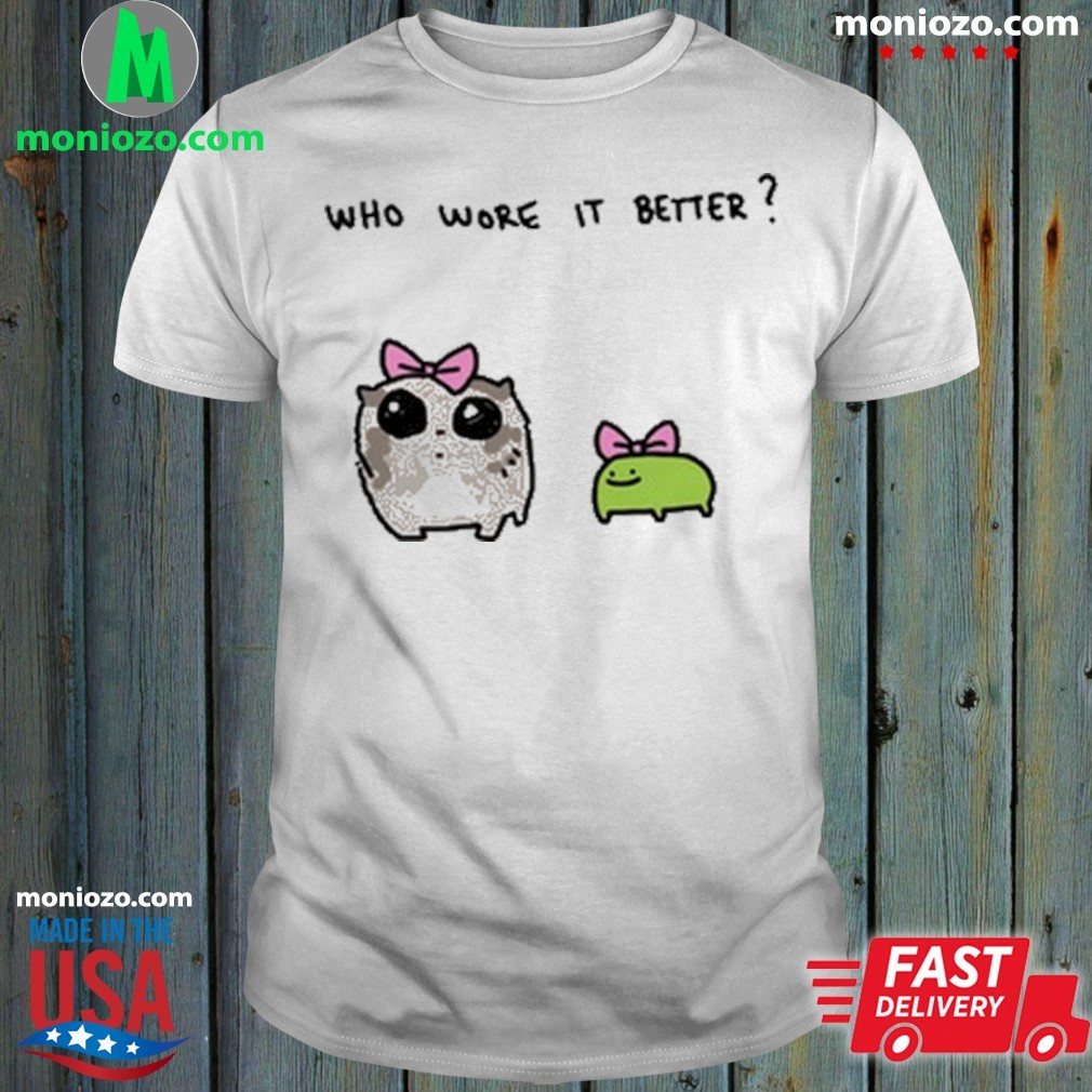 Official Who Wore It Better shirt