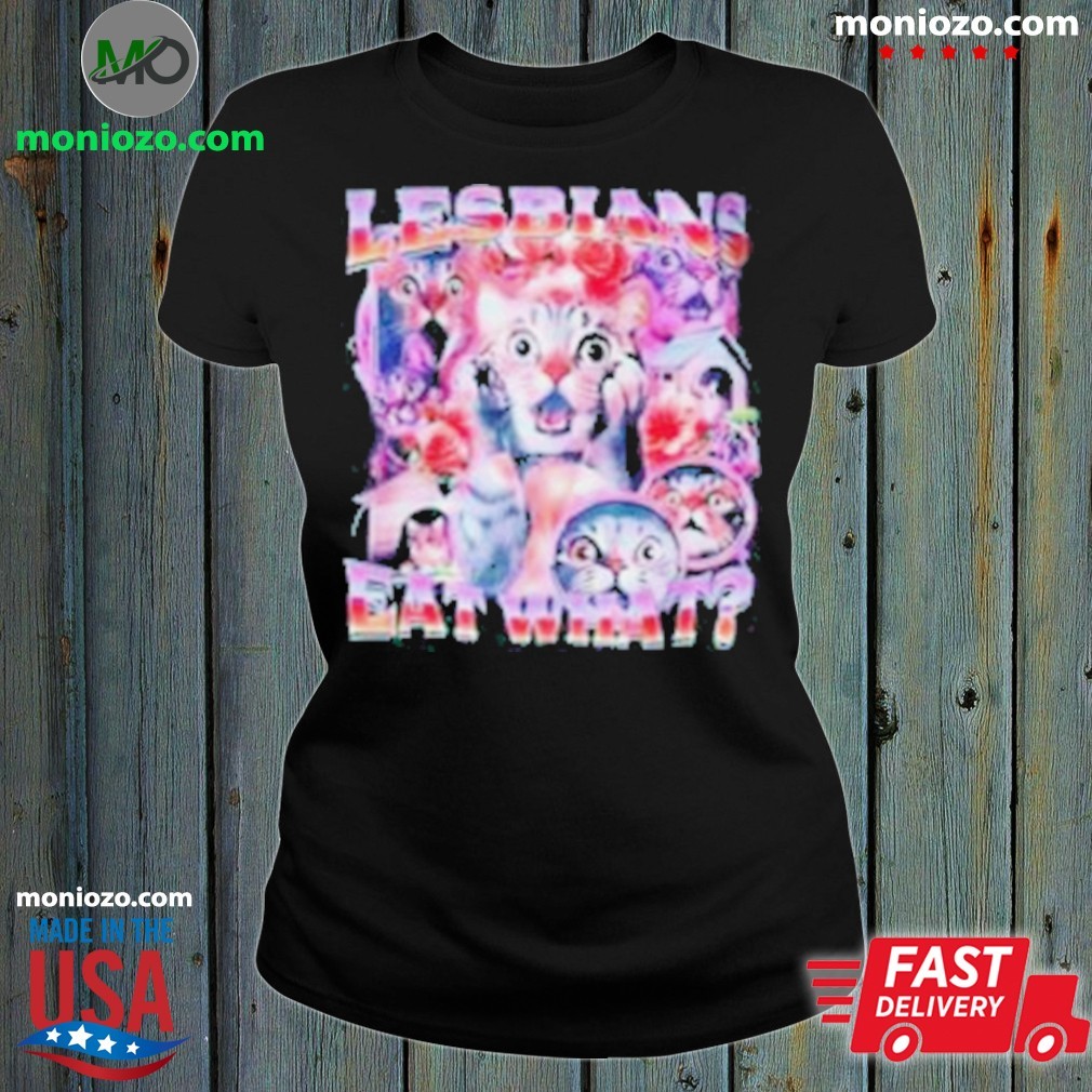 Official Cat Lesbians eat what graphic T-shirts