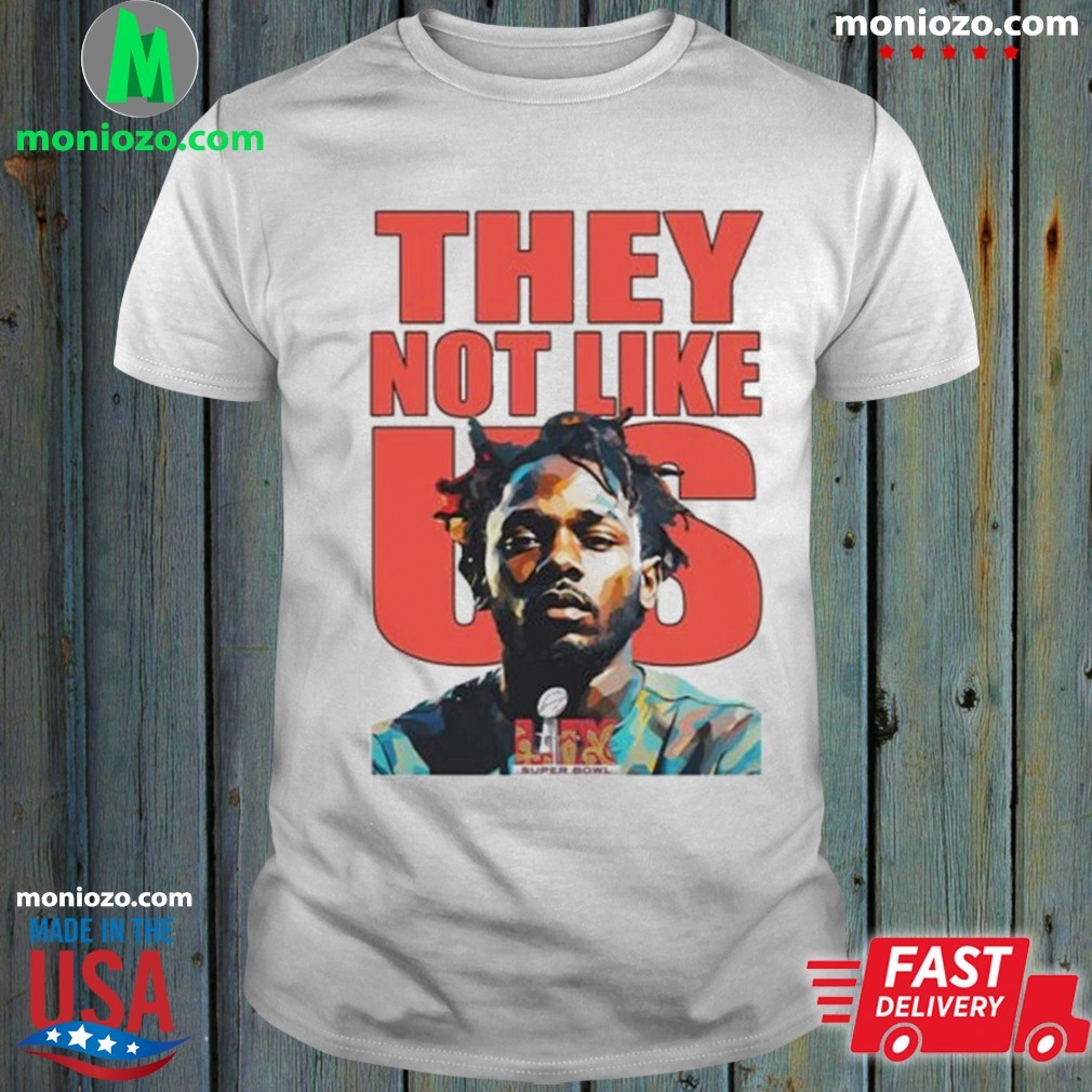 Official Kendrick Lamar Super Bowl Lix 2025 They Not Like Us shirt