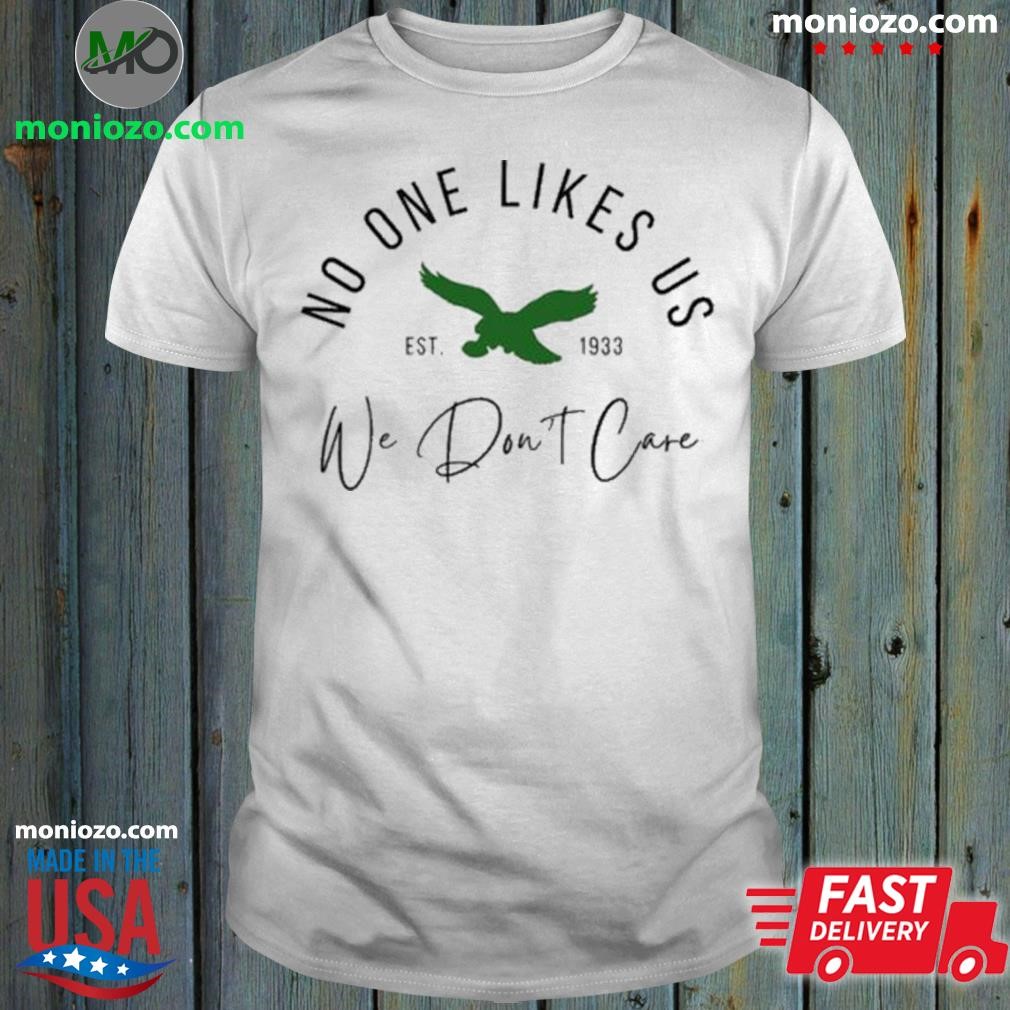 Official No One Likes Us And We Don’t Care Philadelphia Eagles shirt