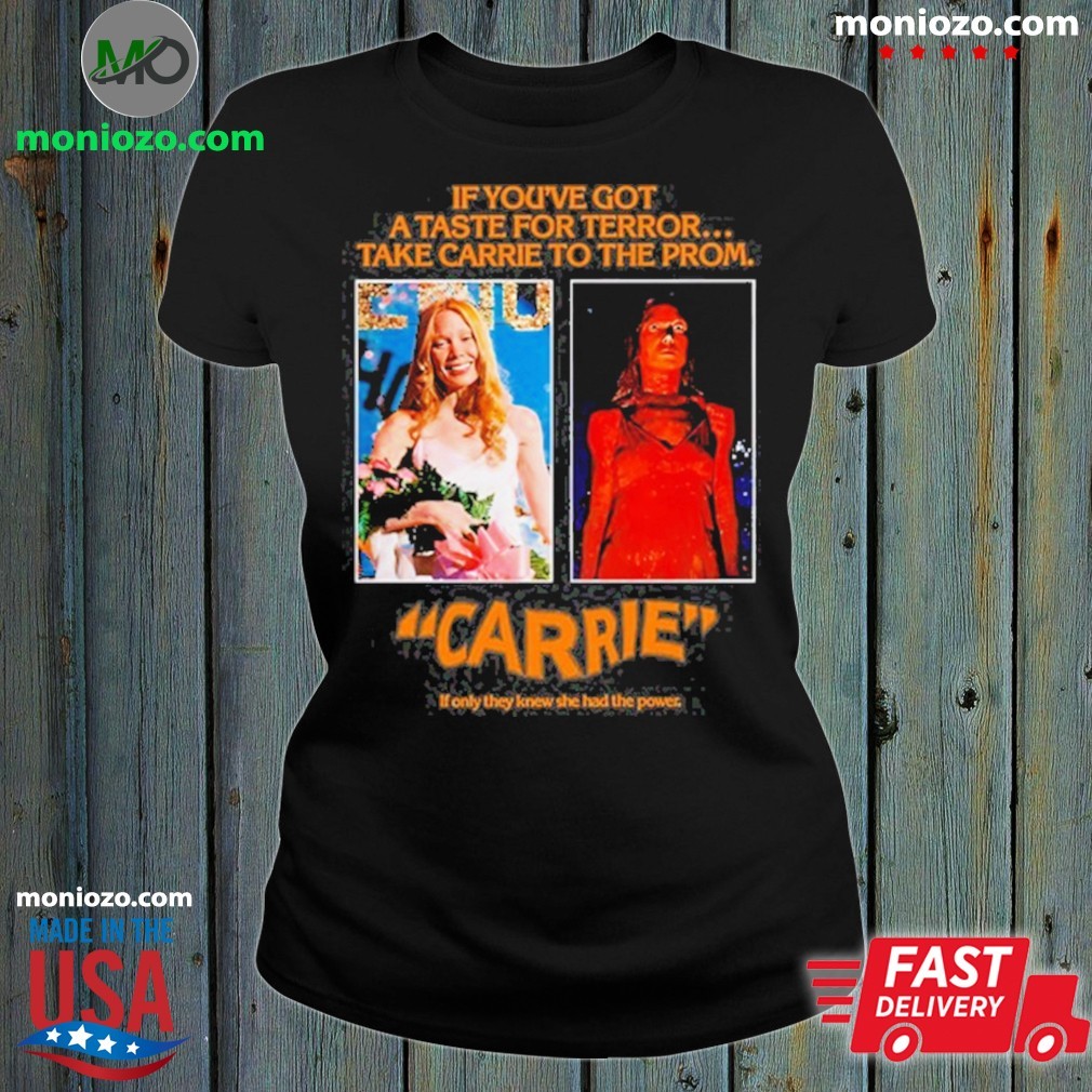 Original If You've Got A Taste For Terror Take Carrie To The Prom Jw Anderson Black Carrie Poster 1976 Trending Shirt