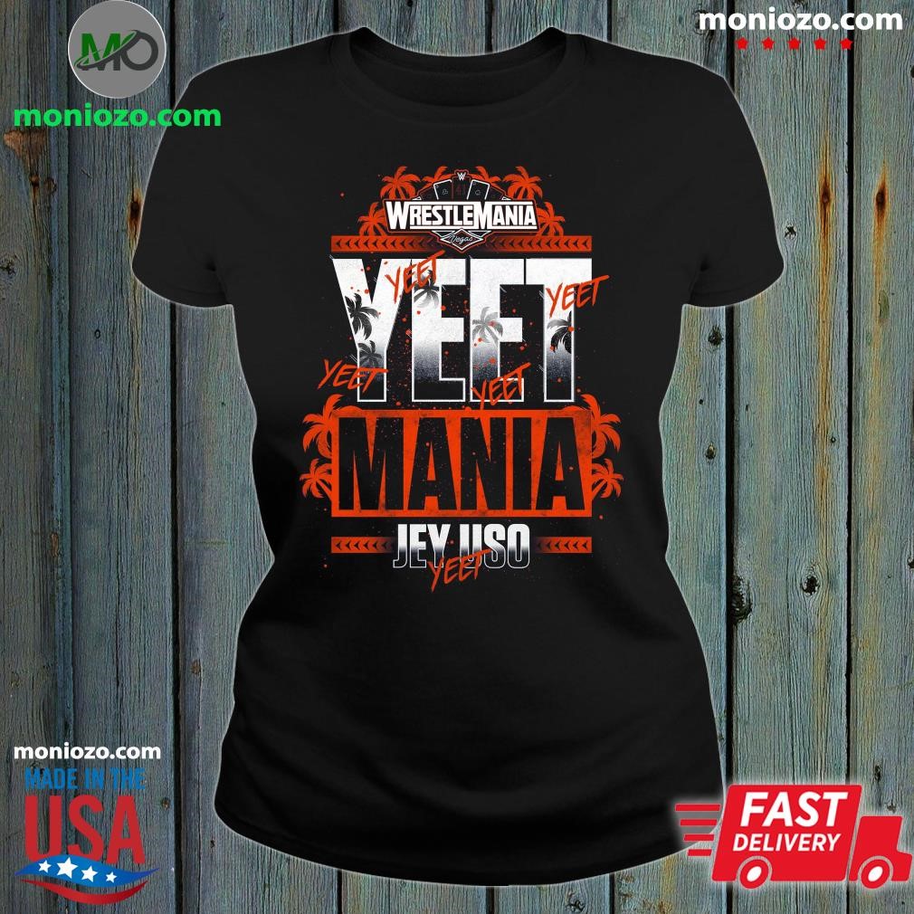Original Wrestlemania Vegas Yeet Mania Jey Uso ladies tee