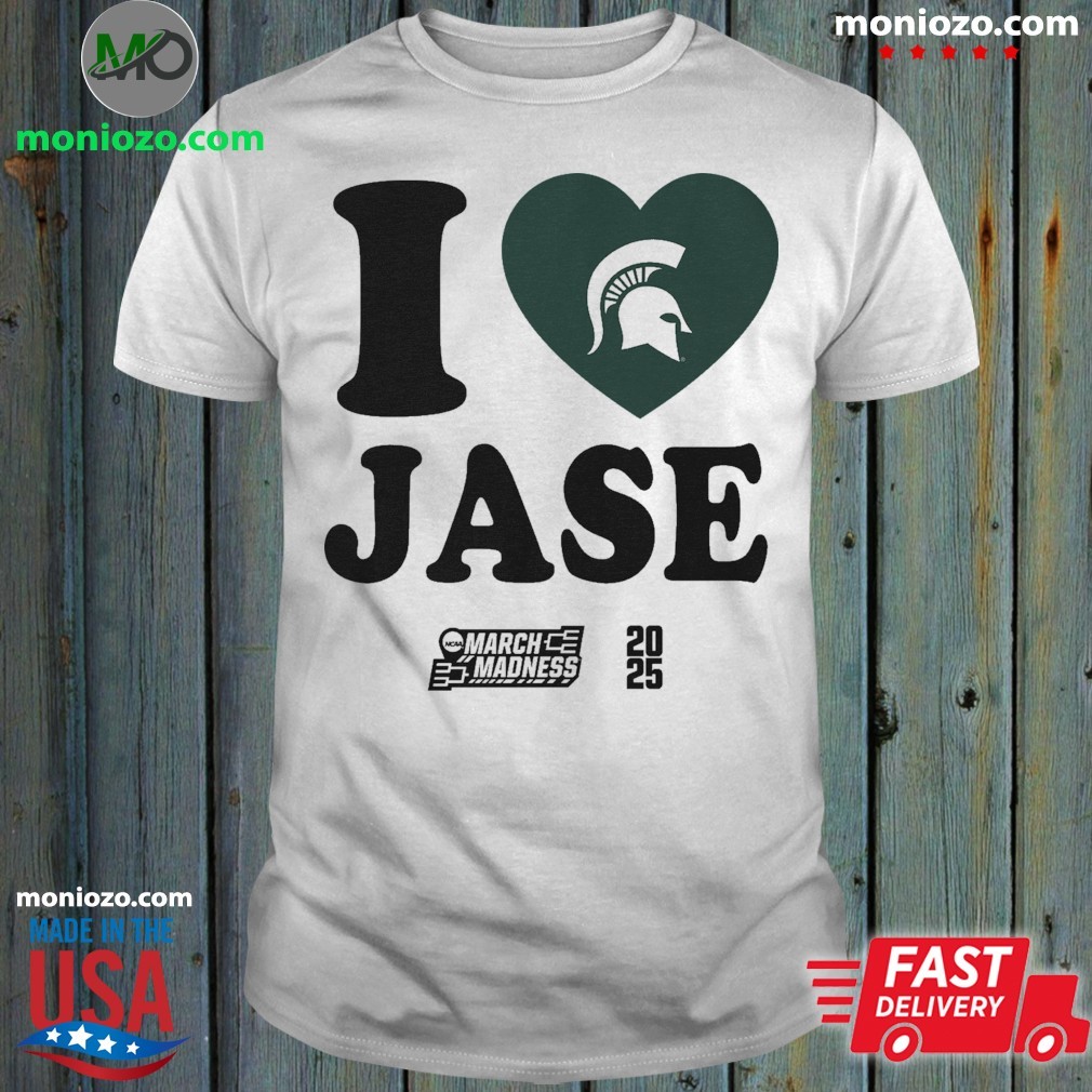 Official Michigan State March Madness 2025 I Love Jase Shirt